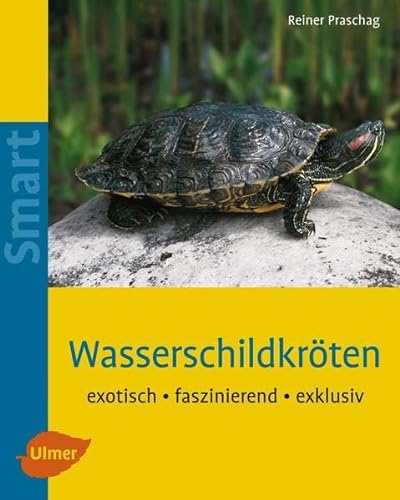 Wasserschildkröten: Exotisch, faszinierend, exklusiv (SMART) von Ulmer Eugen Verlag